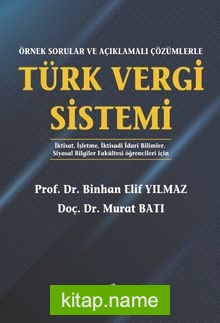 Örnek Sorular ve Açıklamalı Çözümlerle Türk Vergi Sistemi