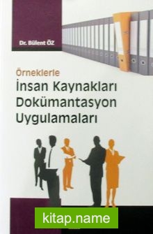 Örneklerle İnsan Kaynakları Dokümantasyon Uygulamaları