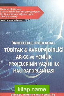 Örneklerle Uygulamalı Tübitak – Avrupa Birliği AR-GE ve Yenilik Projelerinin Yazımı İle Mali Raporlanması