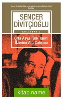 Orta Asya Türk Tarihi Üzerine Altı Çalışma