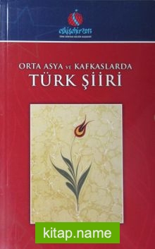 Orta Asya ve Kafkaslar’da Türk Şiiri
