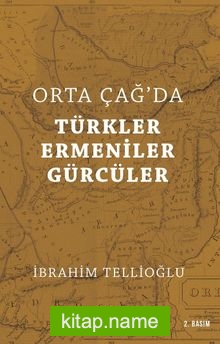 Orta Çağ’da Türkler – Ermeniler – Gürcüler