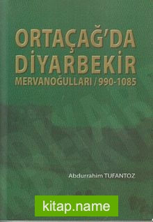 Ortaçağ’da Diyarbekir Mervanoğulları / 990-1085