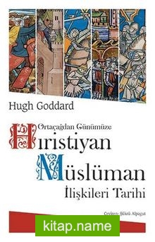 Ortaçağdan Günümüze Hıristiyan Müslüman İlişkileri Tarihi