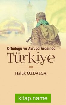 Ortadoğu ve Avrupa Arasında Türkiye