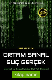 Ortam Sanal Suç Gerçek  İnternet ve Sosyal Medya Sizi Yok Etmesin!