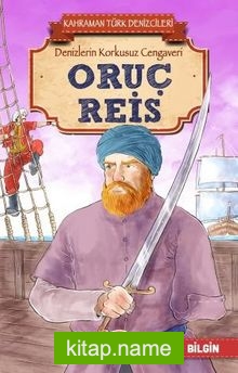 Oruç Reis – Kahraman Türk Denizcileri