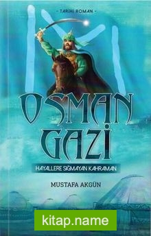 Osman Gazi Hayallere Sığmayan Kahraman