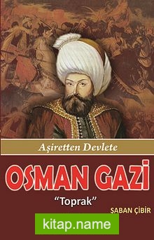 Osman Gazi Toprak – Aşiretten Devlete