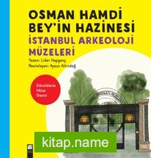 Osman Hamdi Bey’in Hazinesi İstanbul Arkeoloji Müzeleri