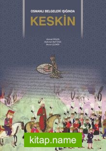 Osmanlı Belgeleri Işığında Keskin