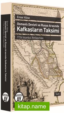 Osmanlı Devleti ve Rusya Arasında Kafkasların Taksimi 1724 İstanbul Antlaşması