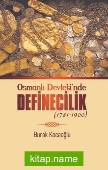 Osmanlı Devleti’nde Definecilik (1781-1900)