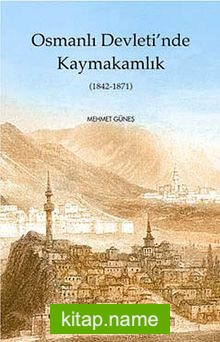 Osmanlı Devleti’nde Kaymakamlık (1842-1871)