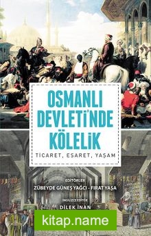 Osmanlı Devleti’nde Kölelik Ticaret, Esaret, Yaşam