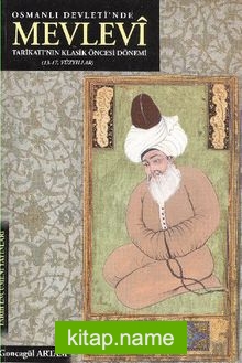 Osmanlı Devleti’nde Mevlevi Tarikatı’nın Klasik Öncesi Dönemi (13- 17. Yüzyıllar)