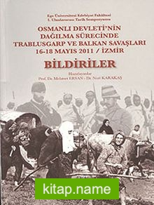 Osmanlı Devleti’nin Dağılma Sürecinde Trablusgarp ve Balkan Savaşları 16-18 Mayıs 2011 / İzmir