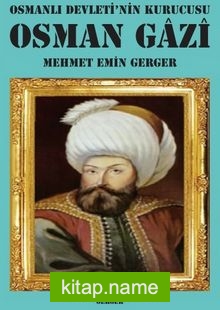 Osmanlı Devleti’nin Kurucusu Osman Gazi
