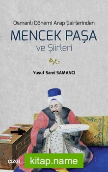 Osmanlı Dönemi Arap Şairlerinden Mencek Paşa ve Şiirleri