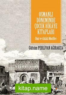 Osmanlı Döneminde Çocuk Hikaye Kitapları Dini ve Ahlaki Motifler