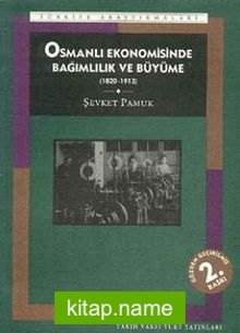 Osmanlı Ekonomisinde Bağımlılık ve Büyüme (1830-1913)