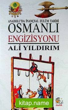 Osmanlı Engizisyonu  Anadolu’da İnançsal Zulüm Tarihi