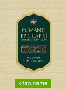 Osmanlı Epigrafisi Kitabeler ve Mezar Taşları