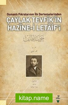 Osmanlı Fıkralarının İlk Derlemelerinden Çaylak Tevfik’in Hazıne-i Letaif’i