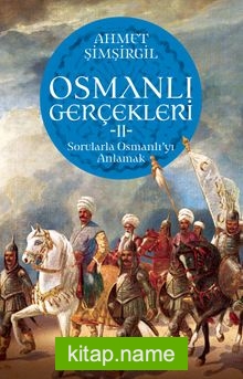 Osmanlı Gerçekleri 2 Sorularla Osmanlı’yı Anlamak