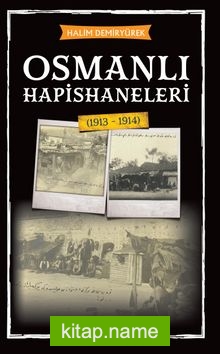 Osmanlı Hapishaneleri (1913-1914)