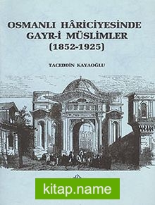 Osmanlı Hariciyesinde Gayr-i Müslümler (1852-1925)