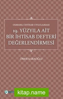 Osmanlı İhtisab Uygulaması 19. Yüzyıla Ait Bir İhtisab Defteri Değerlendirmesi