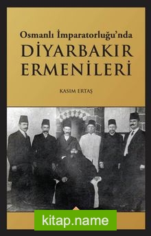 Osmanlı İmparatorluğu’nda Diyarbakır Ermenileri