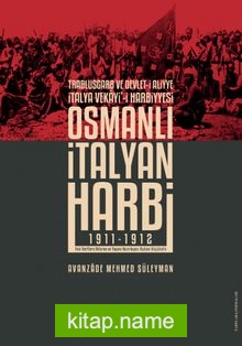 Osmanlı İtalyan Harbi (1911-1912)  Trablusgarb ve Devlet-i Aliyye İtalya Vekayi’i Harbiyesi