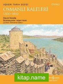 Osmanlı Kaleleri 1300-1810