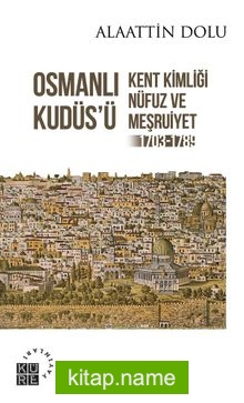 Osmanlı Kudüsü  Kent Kimliği, Nüfuz ve Meşruiyet (1703-1789)