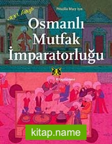 Osmanlı Mutfak İmparatorluğu