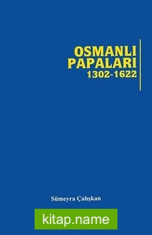 Osmanlı Papaları (1302-1622)