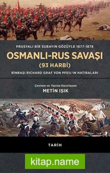 Osmanlı-Rus Savaşı (93 Harbi) (Ciltli) Prusyalı Bir Subayın Gözüyle 1877-1878
