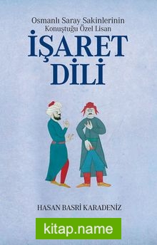 Osmanlı Saray Sakinlerinin Konuştuğu Özel Lisan İşaret Dili