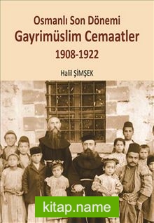 Osmanlı Son Dönemi Gayrimüslim Cemaatler (1908-1922)