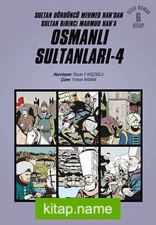 Osmanlı Sultanları 4 (6 Kitap) / Sultan Dördüncü Mehmed Han’dan Sultan Birinci Mahmud Han’a (Çizgi Roman)