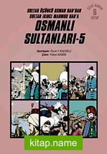 Osmanlı Sultanları 5 (6 Kitap) / Sultan Üçüncü Osman Han’dan Sultan İkinci Mahmud Han’a (Çizgi Roman)