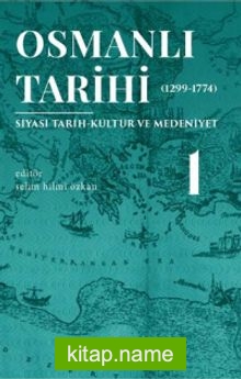 Osmanlı Tarihi 1 (1299-1774) Siyasi Tarih Kültür ve Medeniyet