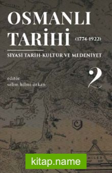 Osmanlı Tarihi 2 (1774-1922) Siyasi Tarih Kültür ve Medeniyet