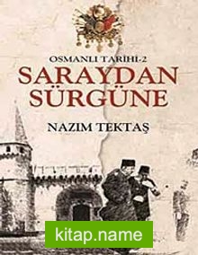 Osmanlı Tarihi -2 / Saraydan Sürgüne