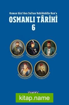 Osmanlı Tarihi 6 / Osman Gazi’den Sultan Vahidüddin Han’a