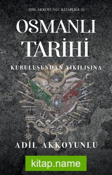 Osmanlı Tarihi Kuruluşundan Yıkılışına