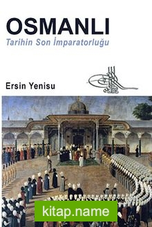 Osmanlı Tarihin Son İmparatorluğu
