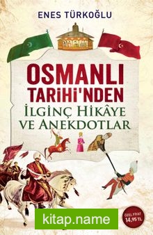 Osmanlı Tarihi’nden İlgiç Hikaye ve Anekdotlar